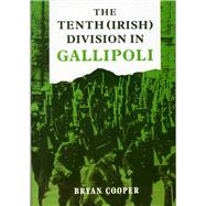 The The Tenth Irish Division At Gallipoli