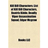 Kill Bill Characters : List of Kill Bill Characters, Beatrix Kiddo, Deadly Viper Assassination Squad, Edgar Mcgraw