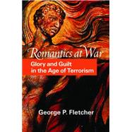 Romantics at War : Glory and Guilt in the Age of Terrorism
