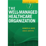 The Well-Managed Healthcare Organization, Seventh Edition