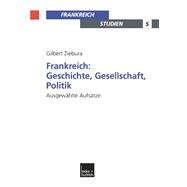 Frankreich: Geschichte, Gesellschaft, Politik