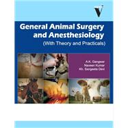 General Animal Surgery and Anaesthesiology: (With Theory and Practicals)
