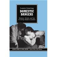 Domestic Dangers Women, Words, and Sex in Early Modern London