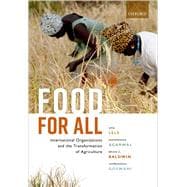 Food for All International Organizations and the Transformation of Agriculture