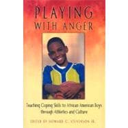 Playing With Anger: Teaching Coping Skills to African American Boys Through Athletics and Culture
