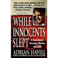 While Innocents Slept : A Story of Revenge, Murder, and SIDS