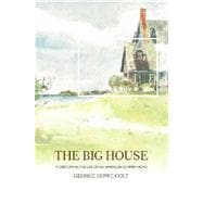 The Big House; A Century in the Life of an American Summer Home