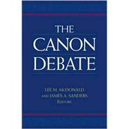 The Canon Debate: On the Origins and Formation of the Bible