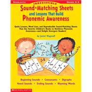 Irresistible Sound-Matching Sheets and Lessons That Build Phonemic Awareness Quick Lessons, Word Lists, and Reproducible Sound-Matching Sheets That Use Favorite Children?s Books to Reinforce Phonemic Awareness?and Delight Emergent Readers!