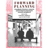 Forward Planning: A Basic Guide for Museums, Galleries and Heritage Organizations