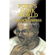 Poet's Dark World of Consciousness : A Realist Thought