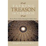 Talking Treason in Church : (the Lay Person's Guide to Renewing the Catholic Church)