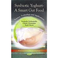 Synbiotic Yoghurt - A Smart Gut Food : Science, Technology and Applications,9781611225174
