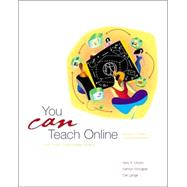 You CAN Teach Online! The McGraw Hill Guide to Building Creative Learning Environments