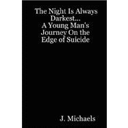 The Night Is Always Darkest: A Young Man's Journey on the Edge of Suicide