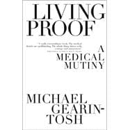 Living Proof : A Medical Mutiny,9780743225175