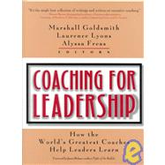 Coaching for Leadership:  How the World's Greatest Coaches Help Leaders Learn