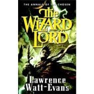 The Wizard Lord: Volume One of the Annals of the Chosen