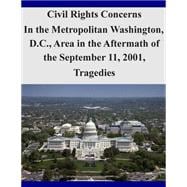 Civil Rights Concerns in the Metropolitan Washington, D.c., Area in the Aftermath of the September 11, 2001, Tragedies