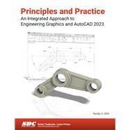 Principles and Practice An Integrated Approach to Engineering Graphics and AutoCAD 2023