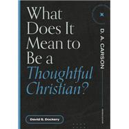 What Does It Mean to Be a Thoughtful Christian?,9781683595175