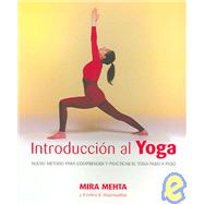 Introduccion Al Yoga/ Introduction to Yoga: Nuevo Metodo Para Comprender Y Practicar El Yoga / New Method to Understand and Practice Yoga
