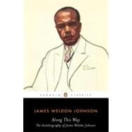 Along This Way : The Autobiography of James Weldon Johnson