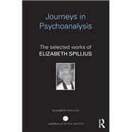 Journeys in Psychoanalysis: The selected works of Elizabeth Spillius