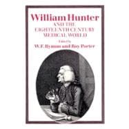 William Hunter and the Eighteenth-Century Medical World