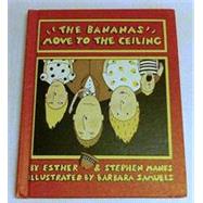 The Bananas Move to the Ceiling