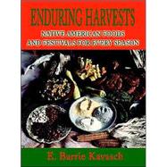 Enduring Harvests: Native American Foods and Festivals for Every Season,9780595195176