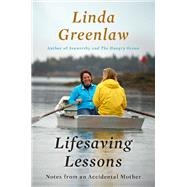 Lifesaving Lessons : Notes from an Accidental Mother