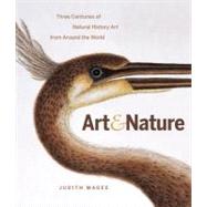 Art and Nature Three Centuries of Natural History Art from Around the World