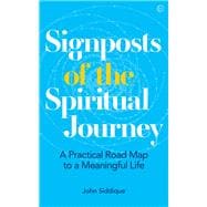 Signposts of the Spiritual Journey A Practical Road Map to a Meaningful Life