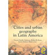 Cities and Urban Geography in Latin America/ Ciudades Y Geografias Urbanas En Latino America