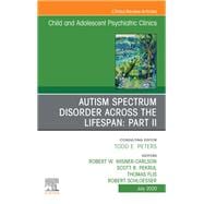 Autism Spectrum Disorder Across the Lifespan, an Issue of Child and Adolescent Psychiatric Clinics of North America
