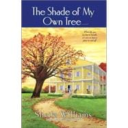 The Shade of My Own Tree A Novel