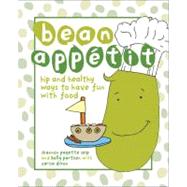 Bean Appétit : Hip and Healthy Ways to Have Fun with Food,9780740785177 Bean Appétit : Hip and Healthy Ways to Have Fun with Food,9780740785177