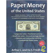 Paper Money of the United States: A Complete Illustrated Guide With Valuations : The Standard Reference Work on Paper Money