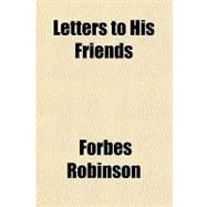 Letters to His Friends