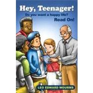 Hey, Teenager!: Do You Want a Happy Life? Read On!