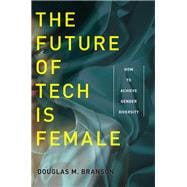 The Future of Tech Is Female