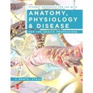 Student Workbook for use with Anatomy, Physiology, and Disease for the Health Professions