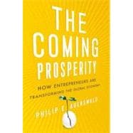 The Coming Prosperity How Entrepreneurs Are Transforming the Global Economy