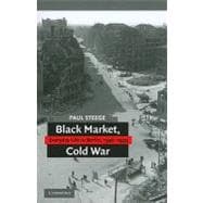 Black Market, Cold War: Everyday Life in Berlin, 1946â€“1949