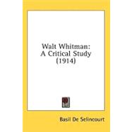 Walt Whitman : A Critical Study (1914)