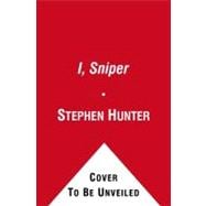 I, Sniper A Bob Lee Swagger Novel