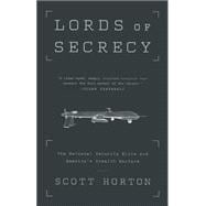 Lords of Secrecy The National Security Elite and America's Stealth Warfare
