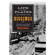 Life on the Plains and Among the Diggings