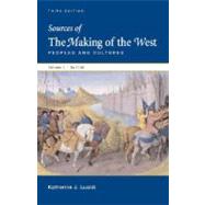 Sources of The Making of the West, Volume I: To 1740 Peoples and Cultures